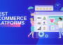 Khám phá top 4 nền tảng e-commerce tốt nhất hiện nay