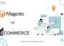 Magento và BigCommerce - Nền tảng thương mại điện tử nào phù hợp cho doanh nghiệp của bạn?